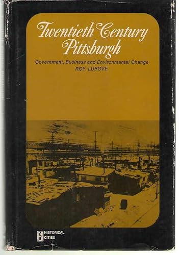 Stock image for Twentieth-century Pittsburgh;: Government, business, and environmental change (New dimensions in history: historical cities) for sale by Visible Voice Books