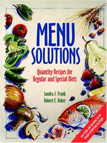 Menu Solutions: Quantity Recipes for Regular and Special Diets