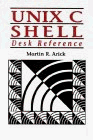 Imagen de archivo de UNIX C Shell Desk Reference a la venta por Wonder Book