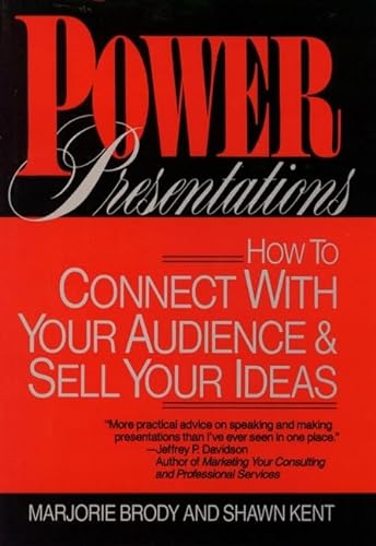 Imagen de archivo de Power Presentations: How to Connect with Your Audience and Sell Your Ideas Brody, Marjorie and Kent, Shawn a la venta por Aragon Books Canada