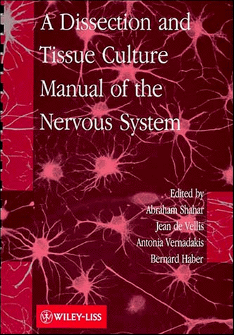 9780471562375: A Dissection and Tissue Culture Manual of the Nervous System