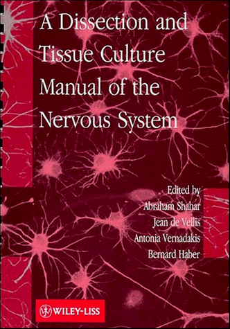 Stock image for A Dissection and Tissue Culture Manual of the Nervous System for sale by Wonder Book