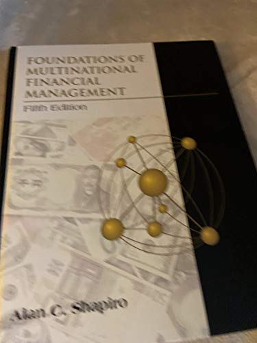 Foundations of Multinational Financial Management; 5th Edition - Shapiro, Alan C.