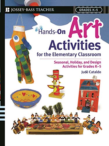 Stock image for Hands-On Art Activities for the Elementary Classroom: Seasonal, Holiday, and Design Activities for Grades K-5 for sale by Zoom Books Company