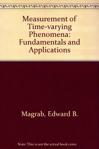 The Measurement of Time-Varying Phenomena. Fundamentals and Applications