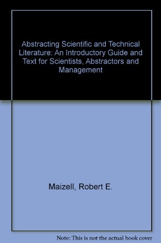 Beispielbild fr Abstracting Scientific and Technical Literature : An Introductory Guide and Text for Scientists, Abstractors and Management zum Verkauf von Better World Books