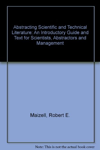 Stock image for Abstracting Scientific and Technical Literature: An Introductory Guide and Text for Scientists, Abstractors, and Management for sale by BookDepart