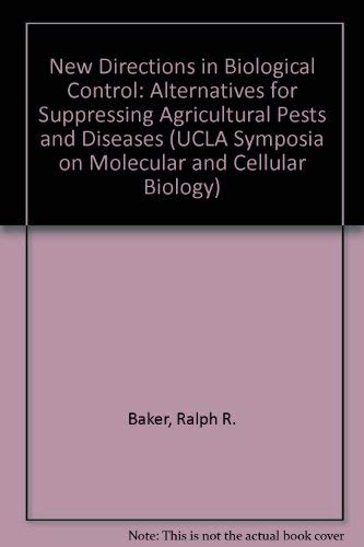 9780471566816: New Directions In Biological Control: ALTERNATIVES FOR SUPPRESSING AGRICULTURAL PESTS AND DISEASES (DISCONTINUED (UCLA Symposium on Molecular and Cellular Biology, New Series Vol. 112))