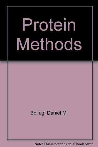 Protein Methods (9780471568711) by Bollag, Daniel M.; Edelstein, Stuart J.