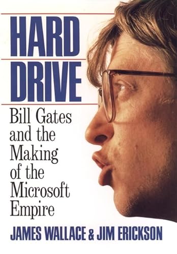 Hard Drive: Bill Gates and the Making of the Microsoft Empire - Wallace, James; Erickson, Jim