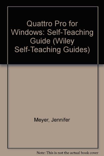 Quattro Pro For Windows: Self-teaching Guide