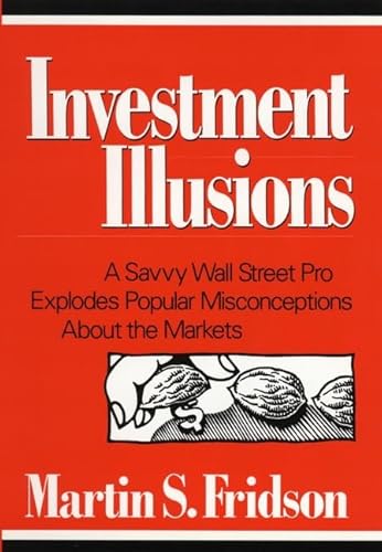 Imagen de archivo de Investment Illusions : A Skeptic's Guide to the Fads and Fallacies of the Financial Media a la venta por Better World Books: West