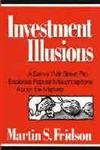 9780471569503: Investment Illusions: A Savvy Wall Street Pro Explodes Popular Misconceptions About the Markets