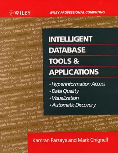 Imagen de archivo de Intelligent Database Tools and Applications: Hyperinformation Access, Data Quality, Visualization, Automatic Discovery a la venta por Second Story Books, ABAA