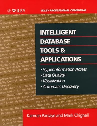 9780471570653: Intelligent Database Tools & Applications: Hyperinformation Access, Data Quality, Visualization, Automatic Discovery