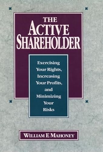 Beispielbild fr The Active Shareholder: Exercising Your Rights, Increasing Your Profits, and Minimizing Your Risks zum Verkauf von Bingo Used Books