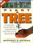 Imagen de archivo de Plant a Tree : Choosing, Planting, and Maintaining This Precious Resource a la venta por Better World Books