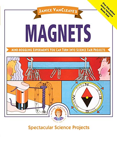 Janice Vancleave's Magnets: Mind-Boggling Experiments You Can Turn into Science Fair Projects