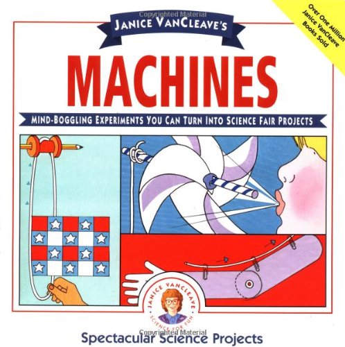 Beispielbild fr Janice VanCleave's Machines: Mind-Boggling Experiments You Can Turn Into Science Fair Projects zum Verkauf von ThriftBooks-Dallas