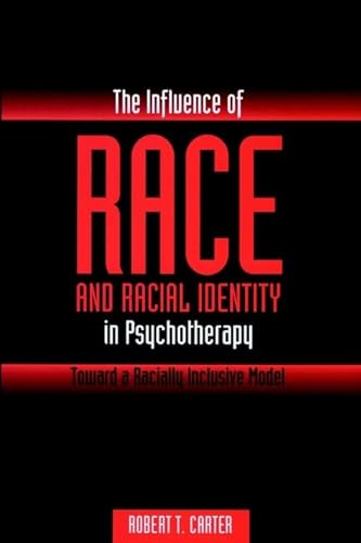 Beispielbild fr The Influence of Race and Racial Identity in Psychotherapy : Toward a Racially Inclusive Model zum Verkauf von Better World Books