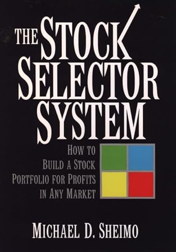 Stock image for The Stock Selector System: How to Build a Stock Portfolio for Profits in Any Market for sale by P.C. Schmidt, Bookseller