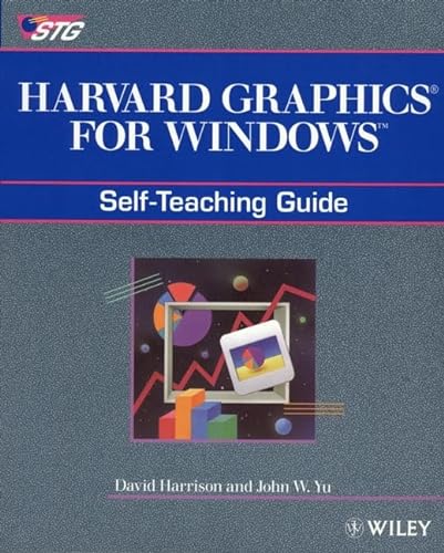 Harvard Graphics? for Windows: Self-Teaching Guide (Wiley Self-Teaching Guides) (9780471571551) by Harrison, David; Yu, John W.