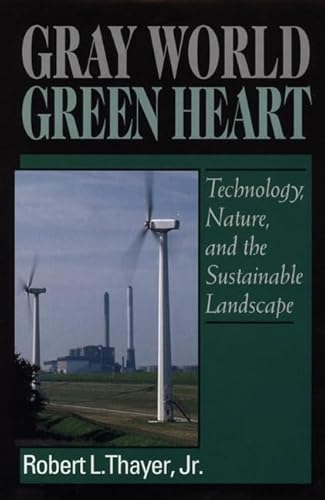 Beispielbild fr Gray World, Green Heart : Technology, Nature, and Sustainability in the Landscape zum Verkauf von Better World Books