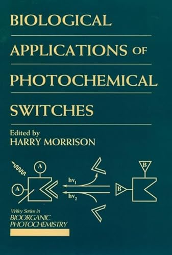 9780471572930: Biological Applications of Photochemical Switches (Bioorganic Photochemistry)