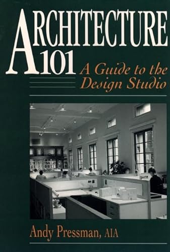 Stock image for Architecture 101 : A Guide to the Design Studio for sale by Better World Books