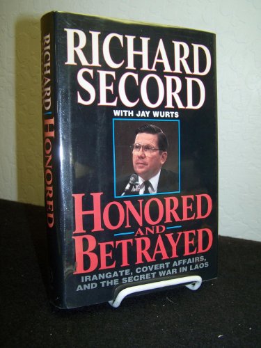 Stock image for Honored and Betrayed: Irangate, Covert Affairs, and the Secret War in Laos for sale by Decluttr