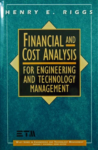 Financial and Cost Analysis: For Engineering and Technology Management (Wiley Series in Engineering and Technology Management) (9780471574156) by Riggs, Henry E.