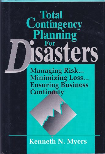Imagen de archivo de Total Contingency Planning for Disasters: Managing Risk.Minimizing Loss.Ensuring Business Continuity a la venta por ThriftBooks-Atlanta