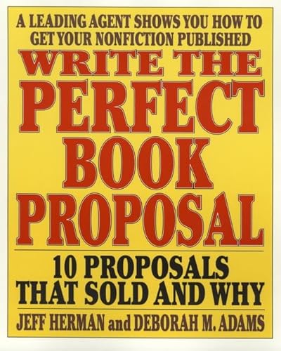 Imagen de archivo de Write the Perfect Book Proposal: 10 Proposals That Sold And Why a la venta por More Than Words