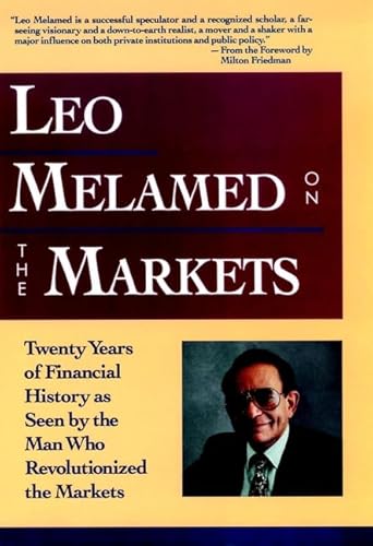 Beispielbild fr Leo Melamed on the Markets : Twenty Years of Financial History As Seen by the Man Who Revolutionized the Markets zum Verkauf von Better World Books