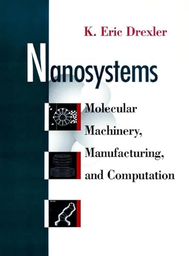 Imagen de archivo de Nanosystems: Molecular Machinery, Manufacturing, and Computation a la venta por MusicMagpie