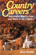 Beispielbild fr Country Careers: Successful Ways to Live and Work in the Country zum Verkauf von Robinson Street Books, IOBA