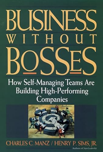 Stock image for Business Without Bosses: How Self-Managing Teams Are Building High- Performing Companies for sale by BookHolders