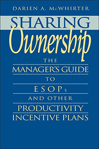 Sharing Ownership: The Manager's Guide to ESOPs and Other Productivity Incentive Plans (9780471577331) by McWhirter, Darien A