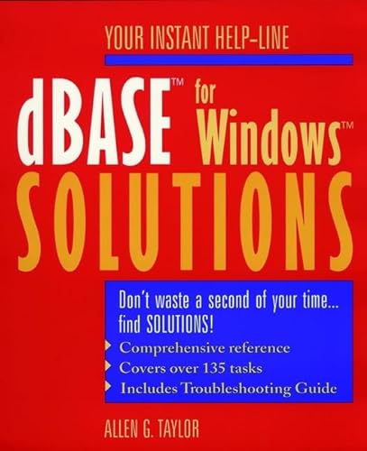dBASE for Windows Solutions (The Solutions) (9780471577454) by Taylor, Allen G.