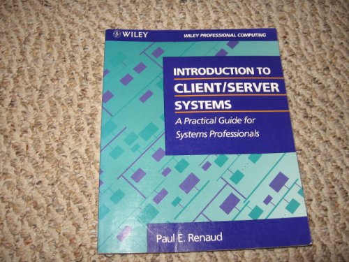 9780471577737: Introduction to Client/Server Systems: A Practical Guide for Systems Professionals (Wiley Professional Computing)