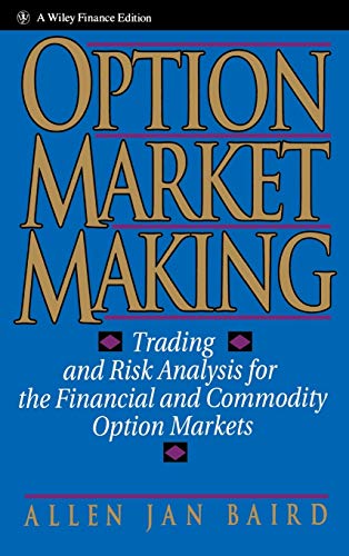 Option Market Making: Trading and Risk Analysis for the Financial and Commodity Option Markets (9780471578321) by Baird, Allen Jan