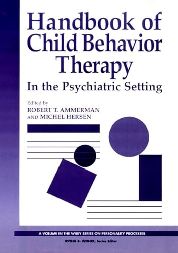 Stock image for Handbook of Child Behavior Therapy in the Psychiatric Setting (Wiley Series on Personality Processes) for sale by More Than Words