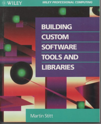 Building Custom Software Tools and Libraries (Wiley Professional Computing)