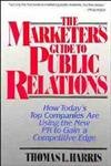 Imagen de archivo de The Marketers Guide to Public Relations: How Todays Top Companies are Using the New PR to Gain a Competitive Edge (Wiley Series on Business Strategy) a la venta por Goodwill of Colorado