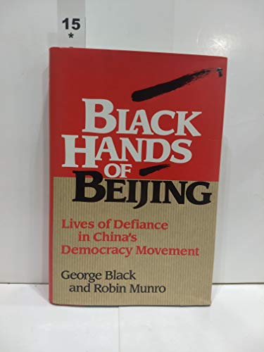 Imagen de archivo de Black Hands of Beijing : Lives of Defiance in China's Democracy Movement a la venta por Better World Books