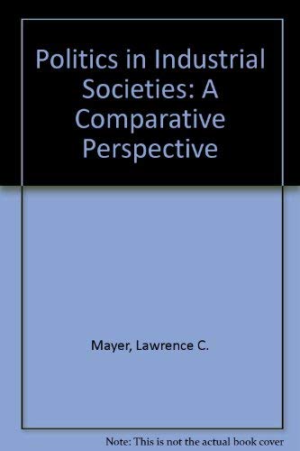 Beispielbild fr POLITICS IN INDUSTRIAL SOCIETIES: A COMPARATIVE PERSPECTIVE. zum Verkauf von Cambridge Rare Books