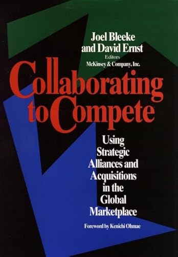 Stock image for Collaborating to Compete : Using Strategic Alliances and Acquisitions in the Global Marketplace for sale by Better World Books