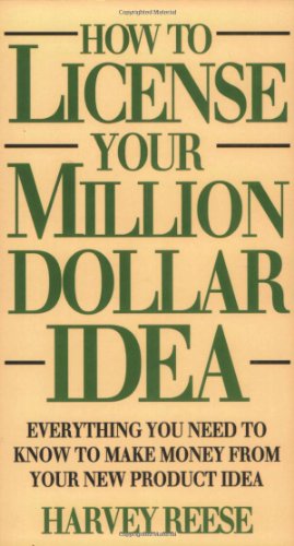 Stock image for How to License Your Million Dollar Idea: Everything You Need to Know to Make Money from Your New Product Idea for sale by SecondSale