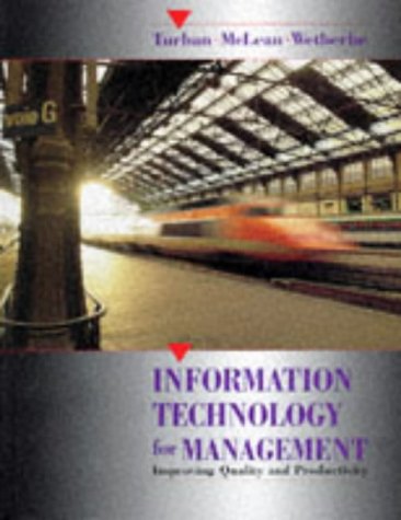 Information Technology for Management: Improving Quality and Productivity (9780471580591) by Turban, Efraim; McLean, Ephraim; Wetherbe, James