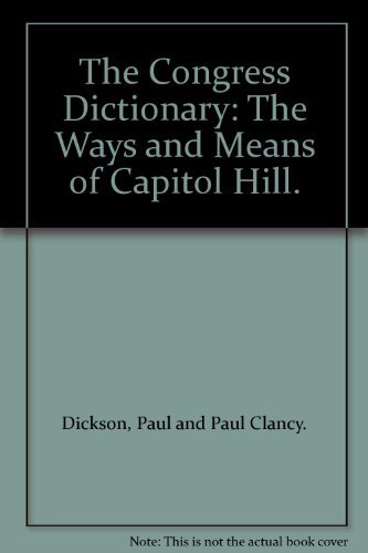 9780471580645: The Congress Dictionary: The Ways and Meanings of Capitol Hill